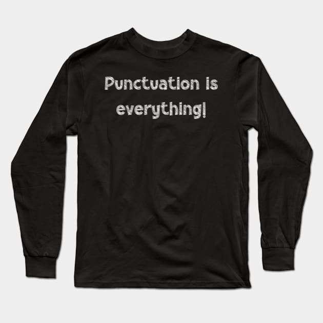 Punctuation is everything!, National Grammar Day, Teacher Gift, Child Gift, Grammar Police, Grammar Nazi, Grammar Quotes, Funny Grammar, Long Sleeve T-Shirt by DivShot 